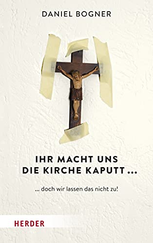 Stock image for Ihr macht uns die Kirche kaputt.: . doch wir lassen das nicht zu! for sale by medimops