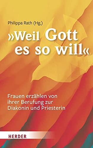 Beispielbild fr weil Gott es so will": Frauen erzhlen von ihrer Berufung zur Diakonin und Priesterin zum Verkauf von Antiquariat Nam, UstId: DE164665634