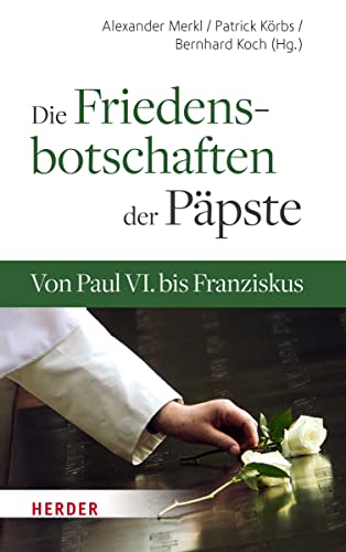 Stock image for Die Friedensbotschaften der Ppste: Von Paul VI. bis Franziskus for sale by Jasmin Berger