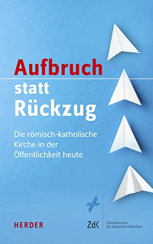 Stock image for Aufbruch statt Rckzug: Die rmisch-katholische Kirche in der ffentlichkeit heute for sale by medimops