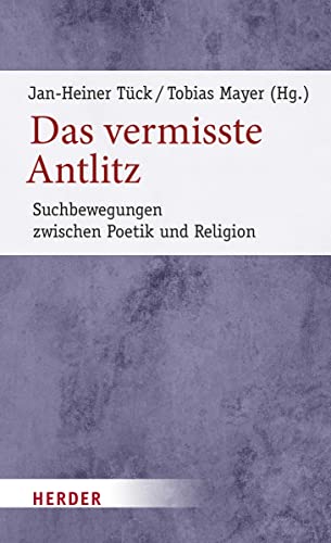 Stock image for Das Vermisste Antlitz: Suchbewegungen Zwischen Poetik Und Religion for sale by Revaluation Books