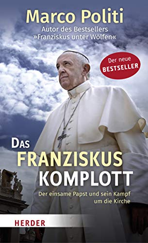 Stock image for Das Franziskus-Komplott: Der einsame Papst und sein Kampf um die Kirche for sale by medimops