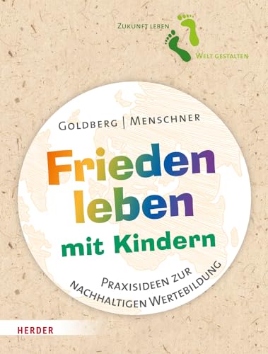 Stock image for Frieden leben mit Kindern: Praxisideen zur nachhaltigen Wertebildung for sale by Revaluation Books