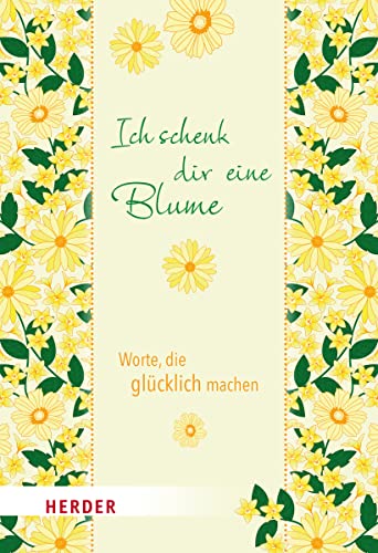 Stock image for Ich schenk dir eine Blume: Worte, die glcklich machen for sale by medimops