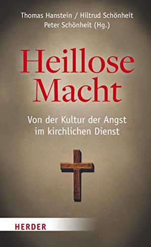 Stock image for Heillose Macht!: Von der Kultur der Angst im kirchlichen Dienst for sale by medimops