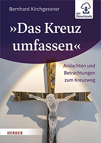 Stock image for Das Kreuz umfassen": Andachten und Betrachtungen zum Kreuzweg for sale by medimops