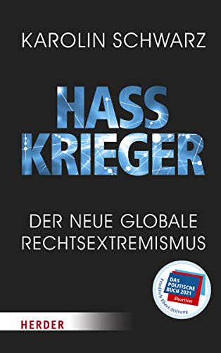 Hasskrieger. Der neue globale Rechtsextremismus. - Schwarz, Karolin