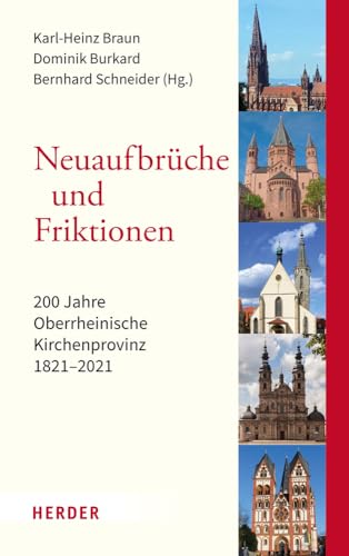 9783451398216: Neuaufbruche Und Friktionen: 200 Jahre Oberrheinische Kirchenprovinz 1821-2021