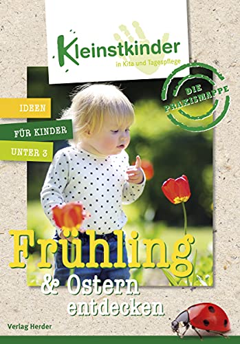 Beispielbild fr Die Praxismappe: Frhling & Ostern entdecken: Kleinstkinder in Kita und Tagespflege - Ideen fr Kinder unter 3 zum Verkauf von medimops