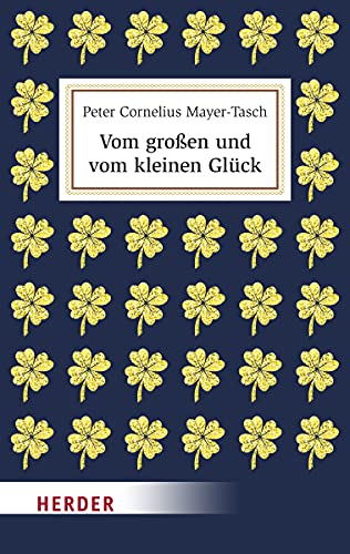 Vom großen und vom kleinen Glück; Deutsch; durchgeh. zweifarbig, mit Abbildungen - Peter Cornelius Mayer-Tasch