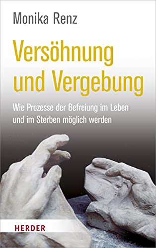 9783451600838: Vershnung und Vergebung: Wie Prozesse der Befreiung im Leben und im Sterben mglich werden