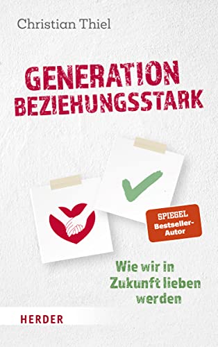 Stock image for Generation beziehungsstark: Wie wir in Zukunft lieben werden for sale by medimops