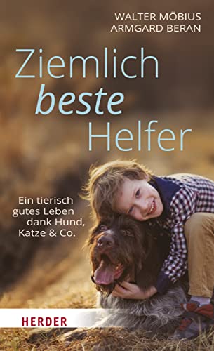 Stock image for Ziemlich beste Helfer: Ein tierisch gutes Leben dank Hund, Katze & Co. for sale by medimops