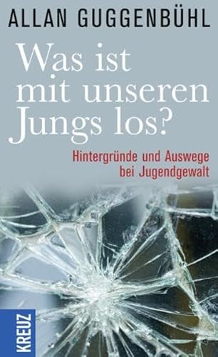 Beispielbild fr Was ist mit unseren Jungs los?: Hintergrnde und Auswege bei Jugendgewalt zum Verkauf von medimops