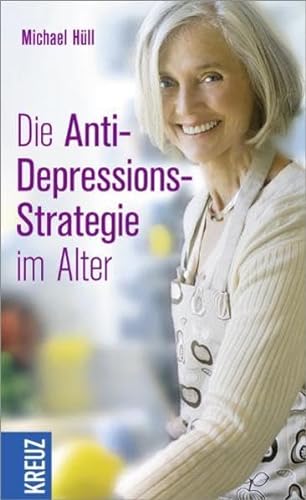 Die Anti-Depressions-Strategie im Alter - Michael Hüll
