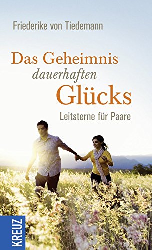 Stock image for Das Geheimnis dauerhaften Glcks: Leitsterne fr Paare for sale by medimops