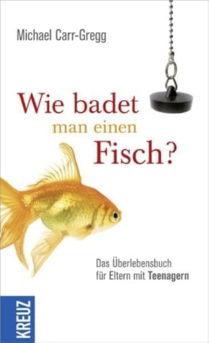 Stock image for Wie badet man einen Fisch?: Das berlebensbuch fr Eltern mit Teenagern for sale by medimops