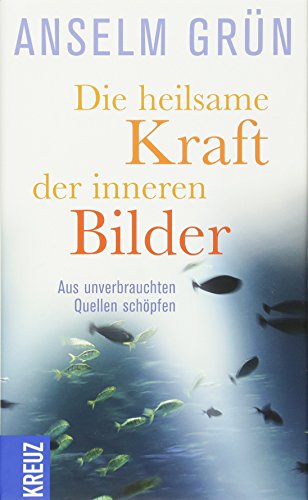 Die heilsame Kraft der inneren Bilder (9783451610615) by Anselm GrÃ¼n