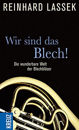 Imagen de archivo de Wir sind das Blech!: Die wunderbare Welt der Blechblser a la venta por medimops
