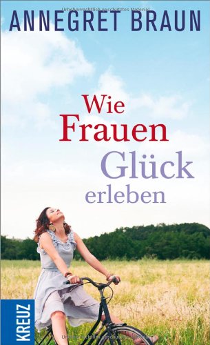 Beispielbild fr Wie Frauen Glck erleben zum Verkauf von medimops