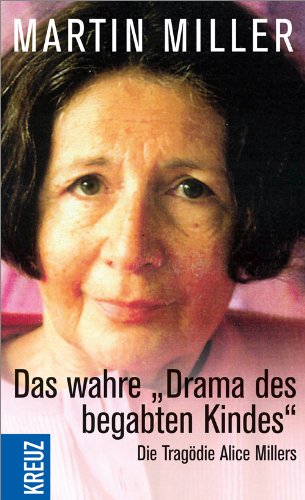 9783451611681: Das wahre 'Drama des begabten Kindes': Die Tragdie Alice Millers. Wie verdrngte Kriegstraumata in der Familie wirken