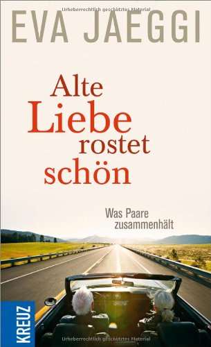 Alte Liebe rostet schÃ¶n (9783451611902) by Eva Jaeggi