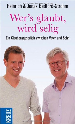 Stock image for Wer's glaubt, wird selig: Ein Glaubensgesprch zwischen Vater und Sohn for sale by medimops