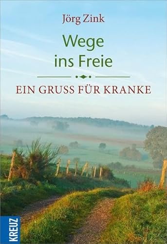 Wege ins Freie: Ein Gruß für Kranke - Zink, Jörg