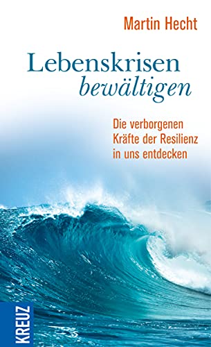 Stock image for Lebenskrisen bewltigen: Die verborgenen Krfte der Resilienz in uns entdecken for sale by medimops