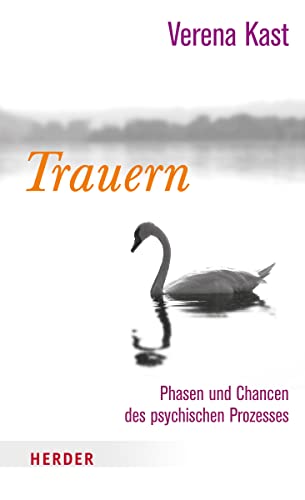 Trauern: Phasen und Chancen des psychischen Prozesses - Kast, Verena