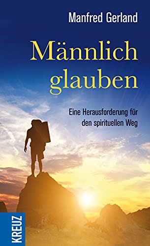 Beispielbild fr Mnnlich glauben: Eine Herausforderung fr den spirituellen Weg zum Verkauf von medimops