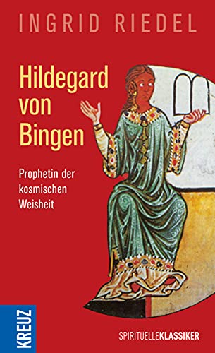 Hildegard von Bingen: Prophetin der kosmischen Weisheit - Riedel, Ingrid