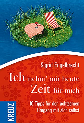 Beispielbild fr Ich nehm' mir heute Zeit fr mich: 10 Tipps fr den achtsamen Umgang mit sich selbst zum Verkauf von medimops