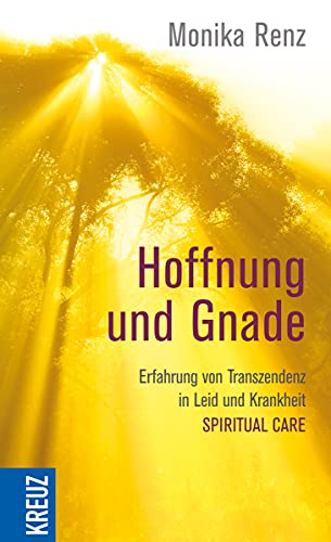 Beispielbild fr Hoffnung und Gnade: Erfahrung von Transzendenz in Leid und Krankheit - Spiritual Care zum Verkauf von medimops