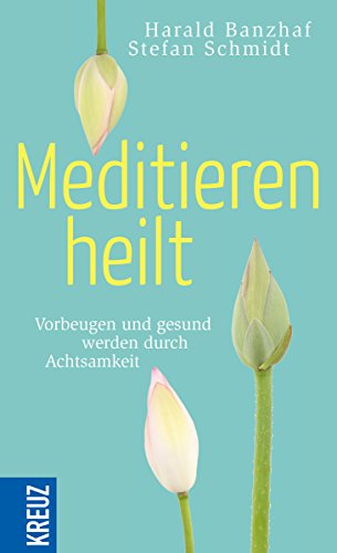 Beispielbild fr Meditieren heilt: Vorbeugen und gesund werden durch Achtsamkeit zum Verkauf von medimops