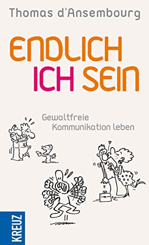 Stock image for Endlich ICH sein: Gewaltfreie Kommunikation leben for sale by medimops