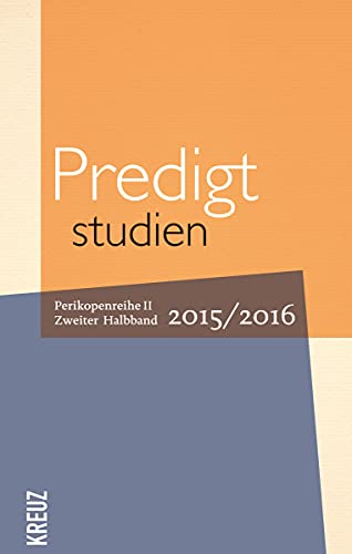 Predigtstudien für das Kirchenjahr 2015/2016: Perikopenreihe II - Zweiter Halbband (Fortsetzung Predigtstudien)