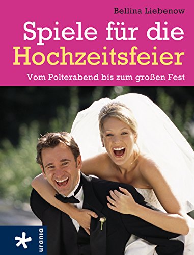 Stock image for Spiele fr die Hochzeitsfeier: Vom Polterabend bis zum groen Fest for sale by medimops