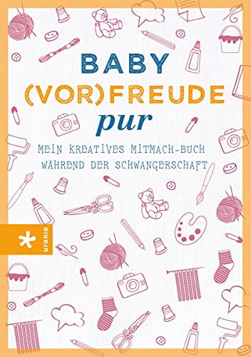 Baby(vor-)freude pur: Mein kreatives Mitmach-Buch während der Schwangerschaft - Diehl, Linda