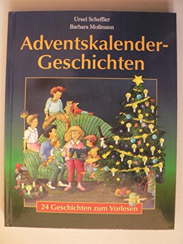 Adventskalender- Geschichten. 24 Geschichten zum Vorlesen. (9783451703270) by Scheffler, Ursel; MoÃŸmann, Barbara