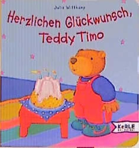 Herzlichen GlÃ¼ckwunsch, Teddy Timo. ( Ab 2 J.). (9783451703522) by Wittkamp, Julia