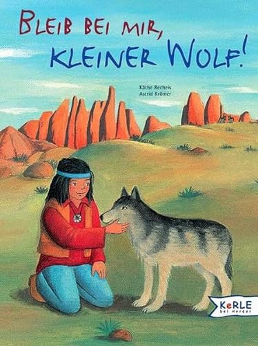 Bleib bei mir, Kleiner Wolf. (9783451704246) by Recheis, KÃ¤the; KrÃ¶mer, Astrid