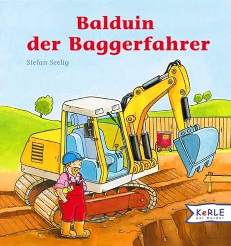 Beispielbild fr Balduin, der Baggerfahrer zum Verkauf von medimops