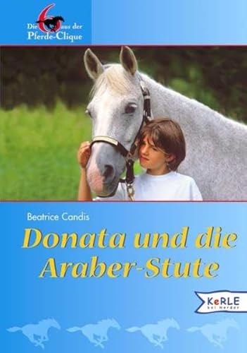 Beispielbild fr Donata und die Araber-Stute: Die 6 aus der Pferde-Clique Candis, Beatrice and Broeske, Monika zum Verkauf von tomsshop.eu