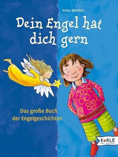 9783451706509: Dein Engel hat dich gern: Das groe Buch der Engelgeschichten; Erzhlt von Anna Benthin mit Bildern von Anja Rieger