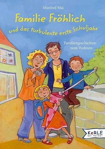 Beispielbild fr Familie Frhlich und das turbulente erste Schuljahr: Familiengeschichten zum Vorlesen zum Verkauf von medimops