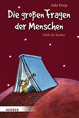 Die großen Fragen der Menschen : Ethik für Kinder. Mit Bildern von Katrina Lange