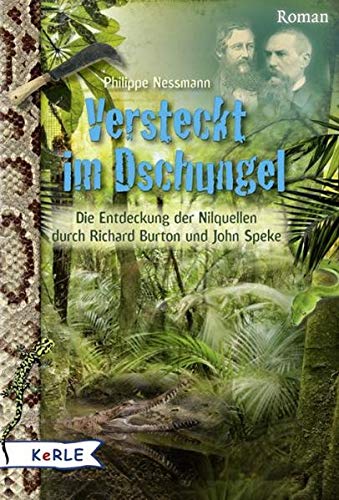 Beispielbild fr Versteckt im Dschungel: die Entdeckung der Nilquellen durch Richard Burton und John Speke zum Verkauf von medimops