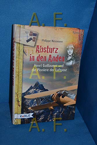 Beispielbild fr Absturz in den Anden: Henri Guillaumet und die Pioniere der Luftpost: Henri Guillaumet und die Pioniere der Luftpost. Roman zum Verkauf von Trendbee UG (haftungsbeschrnkt)