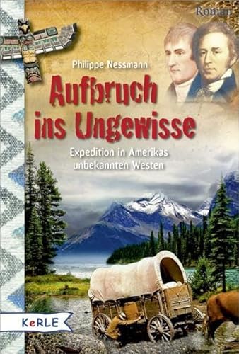 Aufbruch ins Ungewisse: Expedition in Amerikas unbekannten Westen